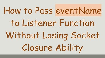 How to Pass eventName to Listener Function Without Losing Socket Closure Ability
