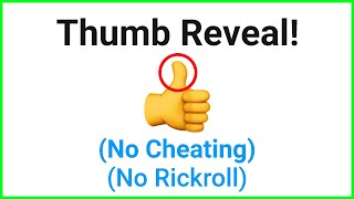 Thumb Reveal!!