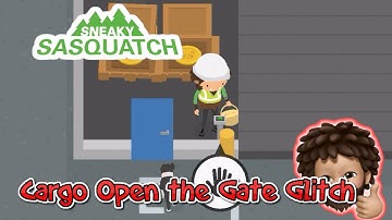 Sneaky Sasquatch - Cargo Opening Gate Glitch