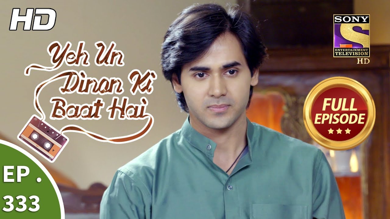 Yeh Un Dinon Ki Baat Hai - Ep 333 - Full Episode - 31st December, 2018