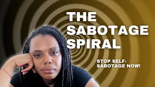 Self-Sabotage Exposed: Why You Keep Doing It and How to Break Free (Part 2)
