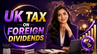 UK Tax on Foreign Dividends Explained | Avoid Double Tax & Save More