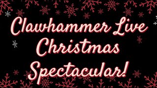 Clawhammer Live Christmas Spectacular! Register Now!