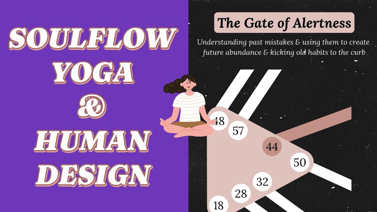 SoulFlow Yoga + Human Design Gate 44: The Gate of Alertness