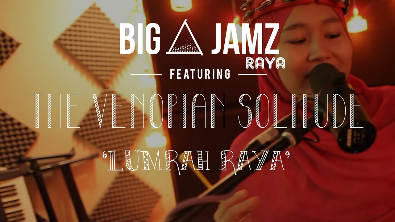 BIG A JAMZ RAYA - THE VENOPIAN SOLITUDE - 'LUMRAH RAYA'