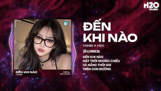 Đến Khi Nào Remix (Bản Trend TikTok) - Yanbi Cover x OXI - Đến Khi Nào Mặt Trời Ngừng Chiếu