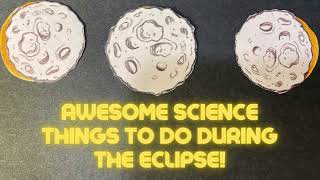 Watch the Eclipse on April 8, 2024 - Eclipse Types and Phases - Fun Things to Do During the Eclipse