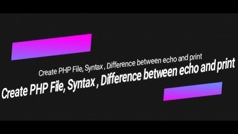 Learn PHP full bangla tutorial part 2-Create PHP File, Syntax , Difference between echo and print HD