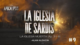 El Mensaje A Las 7 Iglesias | Sardis (Ap. 3:1-6) #7 | Serie de Apocalipsis | Alan Alducin