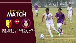 SMK Bukit Sentosa 2 Vs SMK Ampang Pecah Friendly