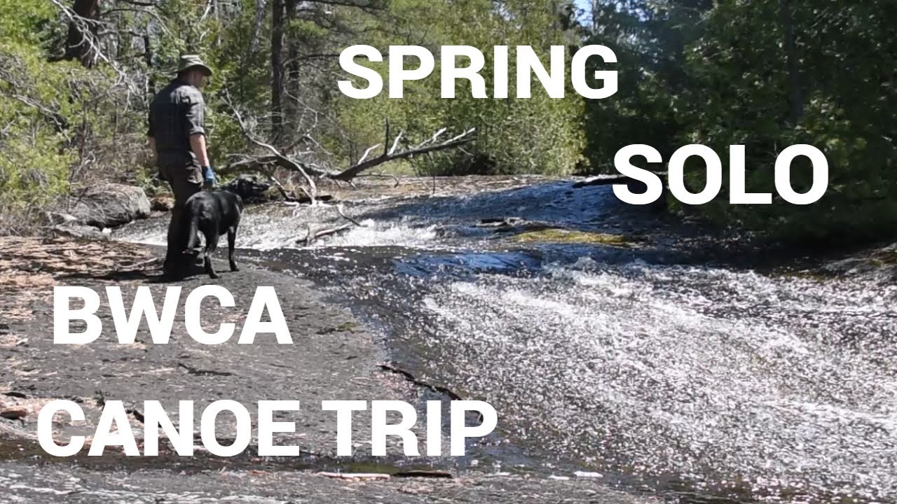 Spring Solo Boundary Waters Canoe Trip - The Louse River and The Lady Chain