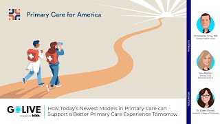 GoLIVE Webinar: How Today’s Newest Models can Support a Better Primary Care Experience Tomorrow