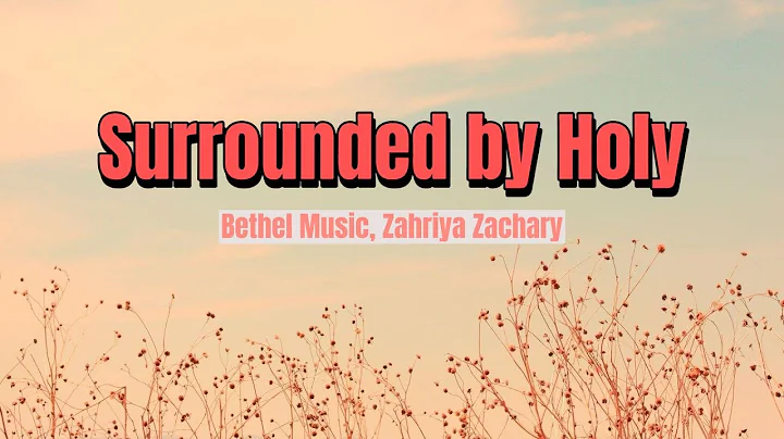 Surrounded by Holy Bethel Music, Zahriya Zachary