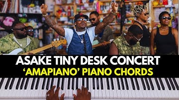 Asake Tiny Desk Concert - Amapiano Piano Tutorial 