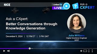 LinkedIn Live | Ask a CXpert: Better Conversations Through Knowledge Generation