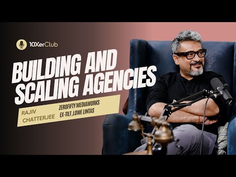 Building & Scaling Agencies with Rajiv Chatterjee (ZeroFifty, Tilt, Lintas) - 10Xer Club Podcast #10