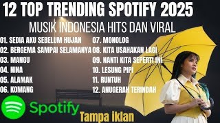 Download Lagu TOP TRENDING SPOTIFY INDONESIA 2025 || IDGITAF - SEDIA AKU SEBELUM HUJAN MP3