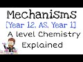 Mechanisms  explained  year 12 or as chemistry  organic chemistry  a level chemistry