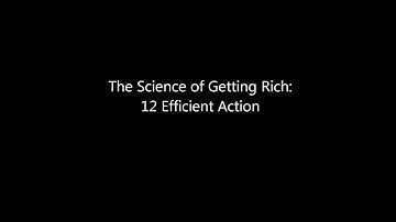 The Science of Getting Rich: 12 Efficient Action