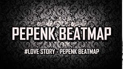#LOVE STORY - PEPENK BEATMAP  - Durasi: 7:04. 