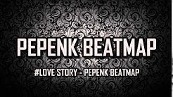 #LOVE STORY - PEPENK BEATMAP  - Durasi: 7:04. 