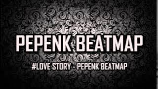 #LOVE STORY - PEPENK BEATMAP