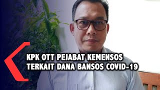 Pejabat Kemensos Terjaring OTT KPK Terkait Bansos Covid-19