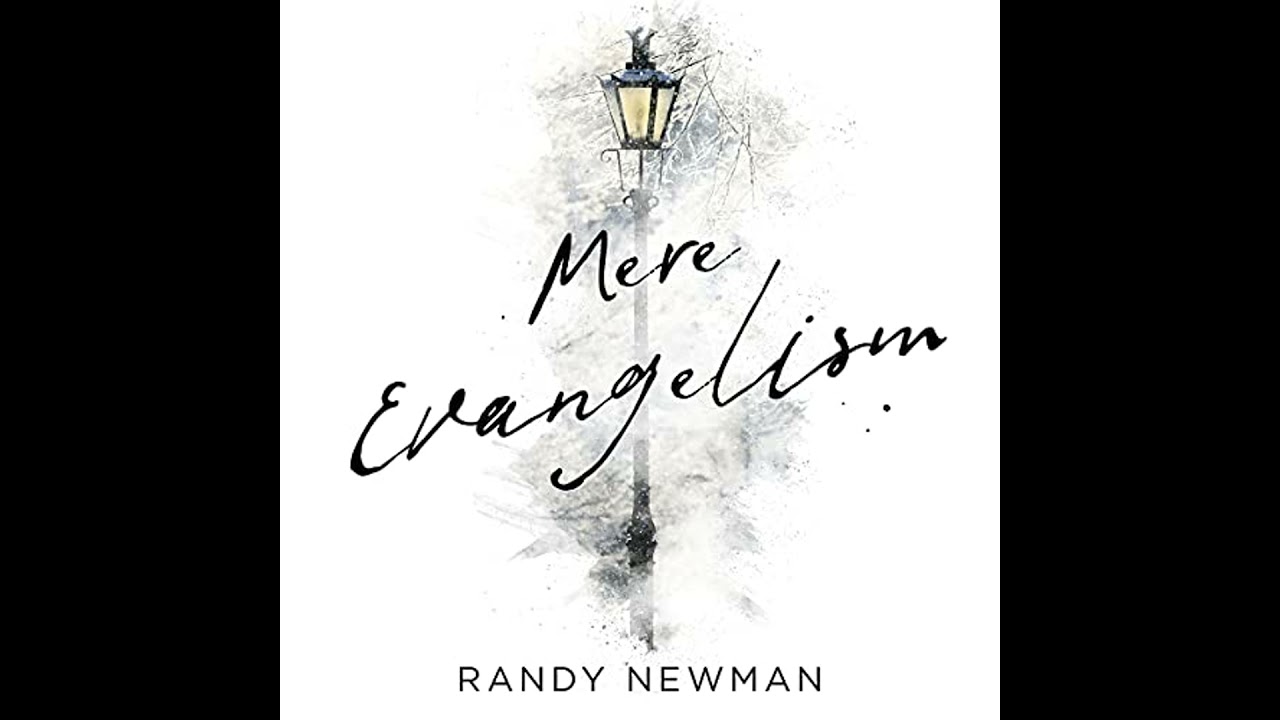 Mere Evangelism: 10 Insights From C.S. Lewis to Help You Share Your Faith by Randy Newman