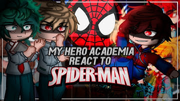 My Hero Academia React To Spider-Man || Class 1-A || Marvel (No Way Home) || Gacha React [ENG/RU]