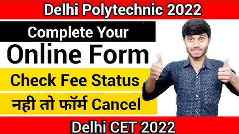 Delhi Polytechnic 2022 : Complete Your Online Form | Check Your Payment Status : Delhi Cet 2022
