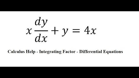 Calculus Help: Differential Equations - Integrating Factor - x dy/dx+y=4x - Techniques