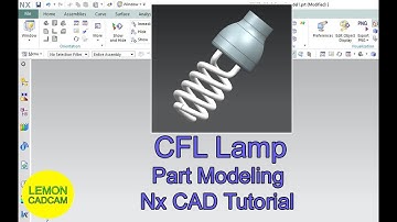 CFL Lamp, Nx CAD
