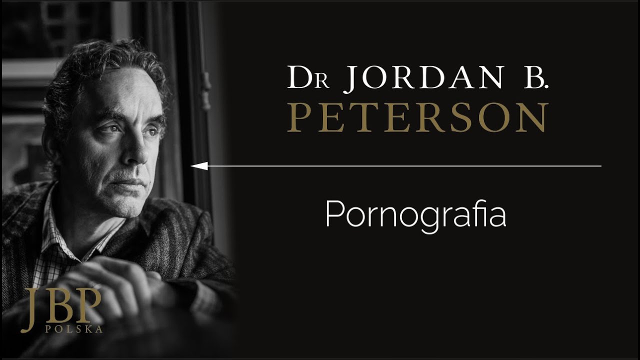 Jordan Peterson – PORNOGRAFIA [NAPISY-PL]