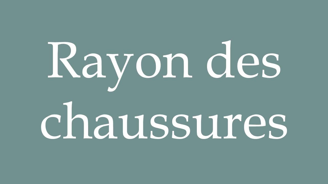 How to Pronounce ''Rayon des chaussures'' (Shoe department) Correctly