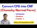 3.16 Conversion of CFG into CNF (Chomsky Normal Form) with Example-2 || Normal Forms || TOC || FLAT