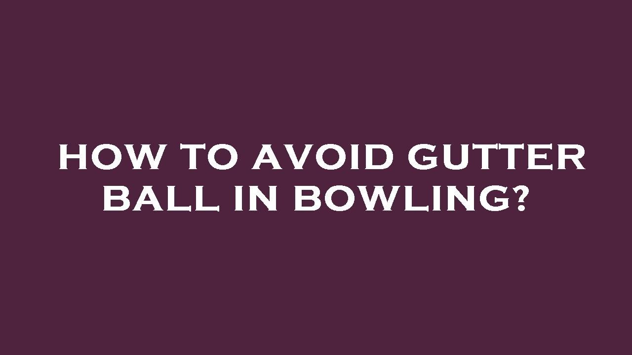 How to avoid gutter ball in bowling? YouTube