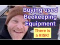 Buying Used Beekeeping Equipment! THERE IS A RISK!!