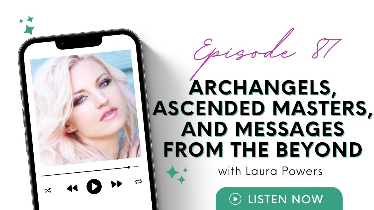 Archangels, Ascended Masters, and Messages from Beyond with Laura ...