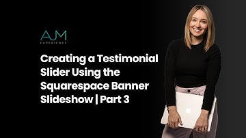 Creating a Testimonial Slider Using the Squarespace Banner Slideshow | Part 3