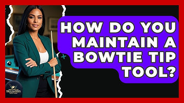 How Do You Maintain A Bowtie Tip Tool? - Billiards Hustlers