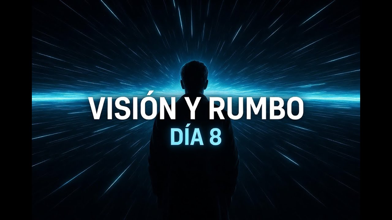 DÍA 8 – Visión y Dirección de Vida