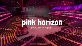 WAVE TO EARTH - PINK HORIZON but you're in an empty arena 🎧🎶