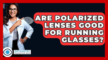 Are Polarized Lenses Good For Running Glasses? - Optometry Knowledge Base