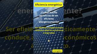 ¿Cuáles son los beneficios de ser eficiente energéticamente?