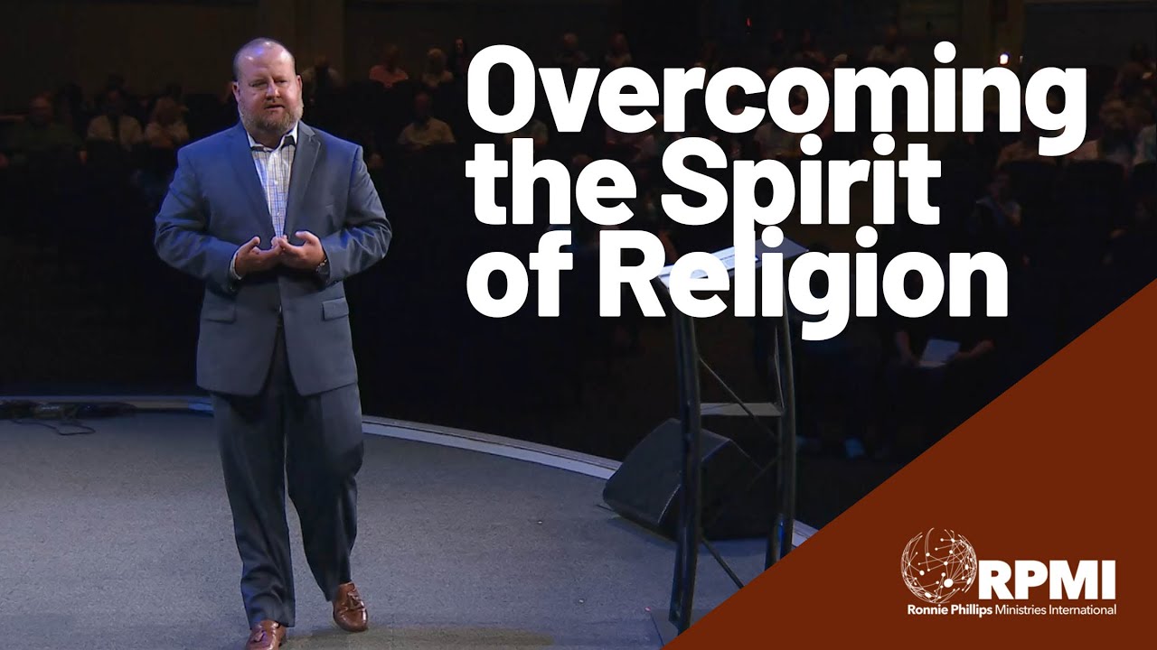 Overcoming the Spirit of Religion | Ronnie Phillips