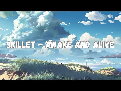 SKILLET - AWAKE AND ALIVE (Lyrics)