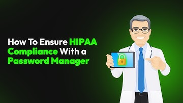 How To Ensure HIPAA Compliance With a Password Manager