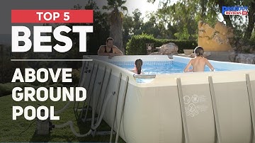 5 Best Above Ground Pool of 2025 [ Most Popular Models ]