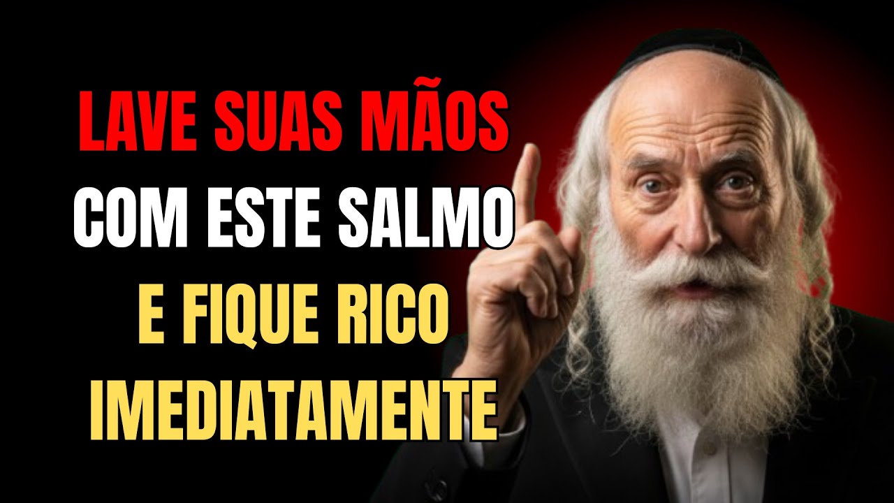 SÁBIOS JUDEUS DIZIAM: LAVE SUA MÃO COM ESTE SALMO ANTES DO DIA 31 DE JANEIRO E ATRAIA MUITO DINHEIRO