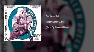 Container 90 - Roller Derby Girls (Rmx Dj. Manuel Rios)